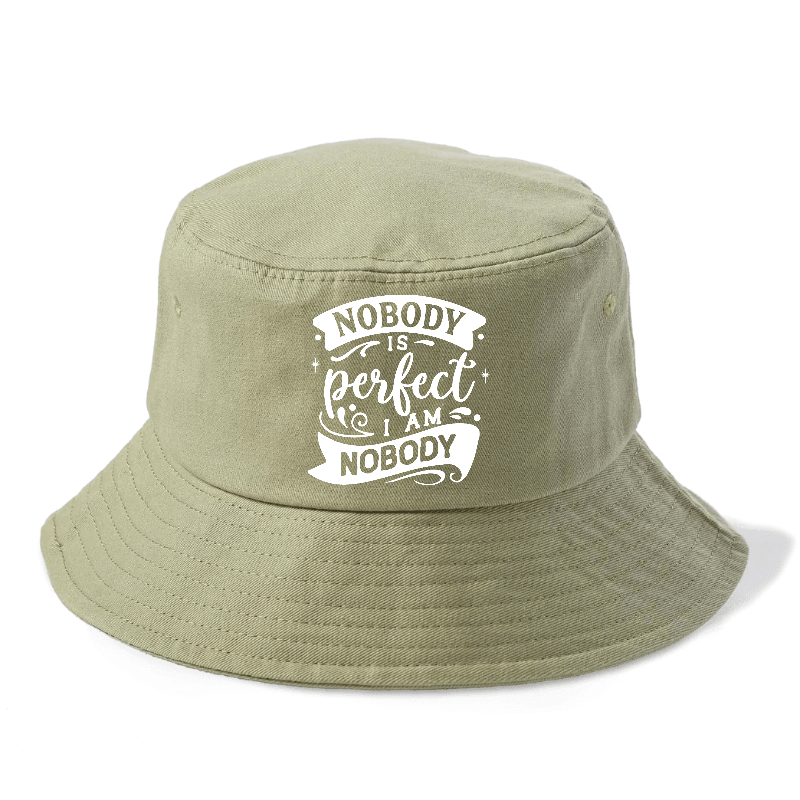 Nobody Is Perfect I Am Nobody Bucket Hat
