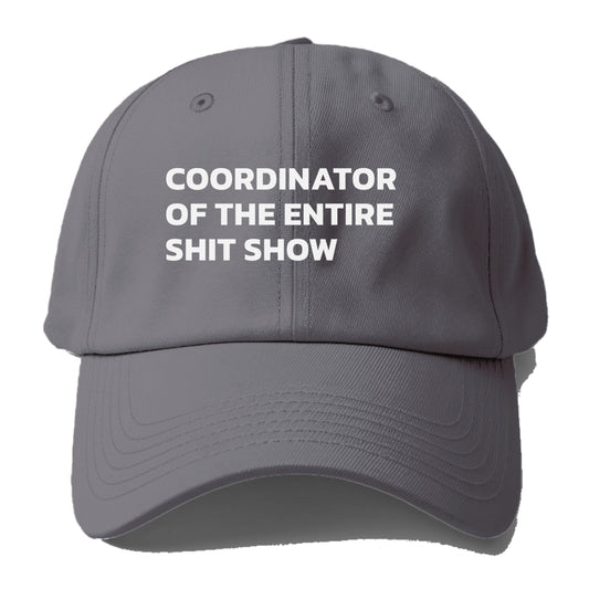 Coordinator Of The Entire Shit Show Baseball Cap
