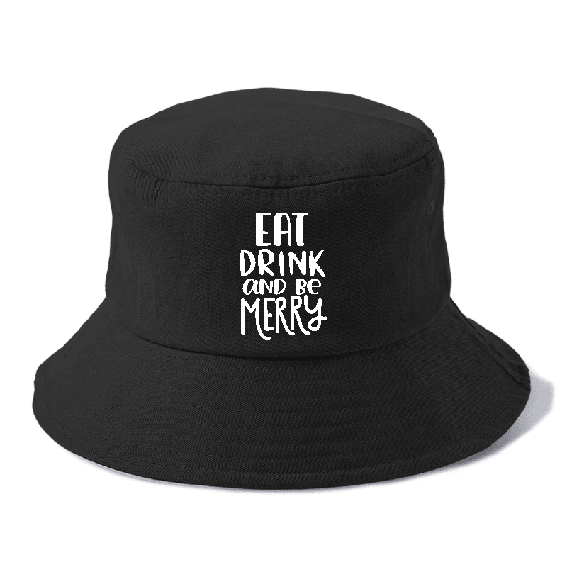 Eat Drink And Be Merry Bucket Hat
