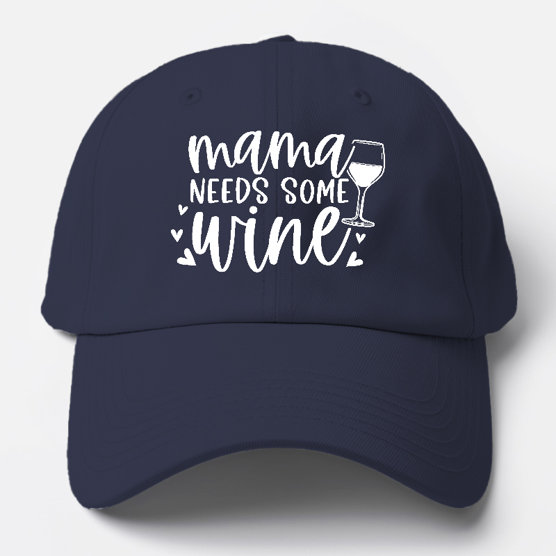 Mama Needs Some Wine Baseball Cap