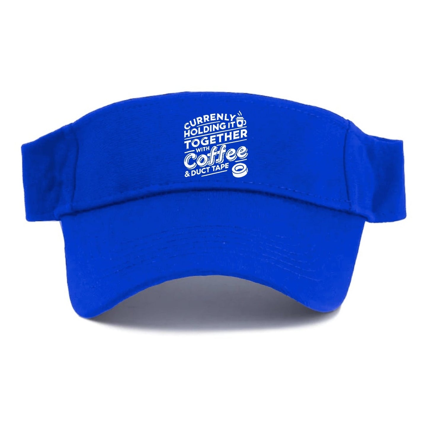 Currently Holding It Together With Coffee And Duct Tape Visor