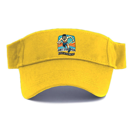 Don't Stop Your Uselessness Visor
