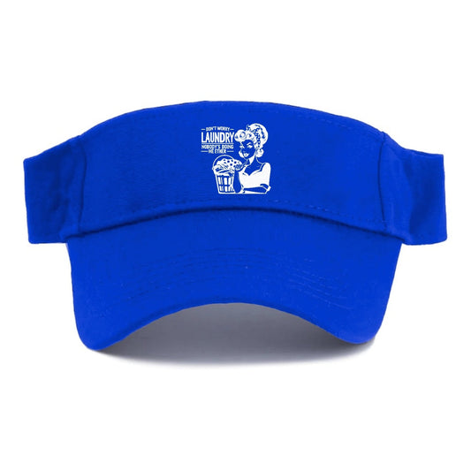 Don't Worry Laundry Nobody's Doing Me Either Visor