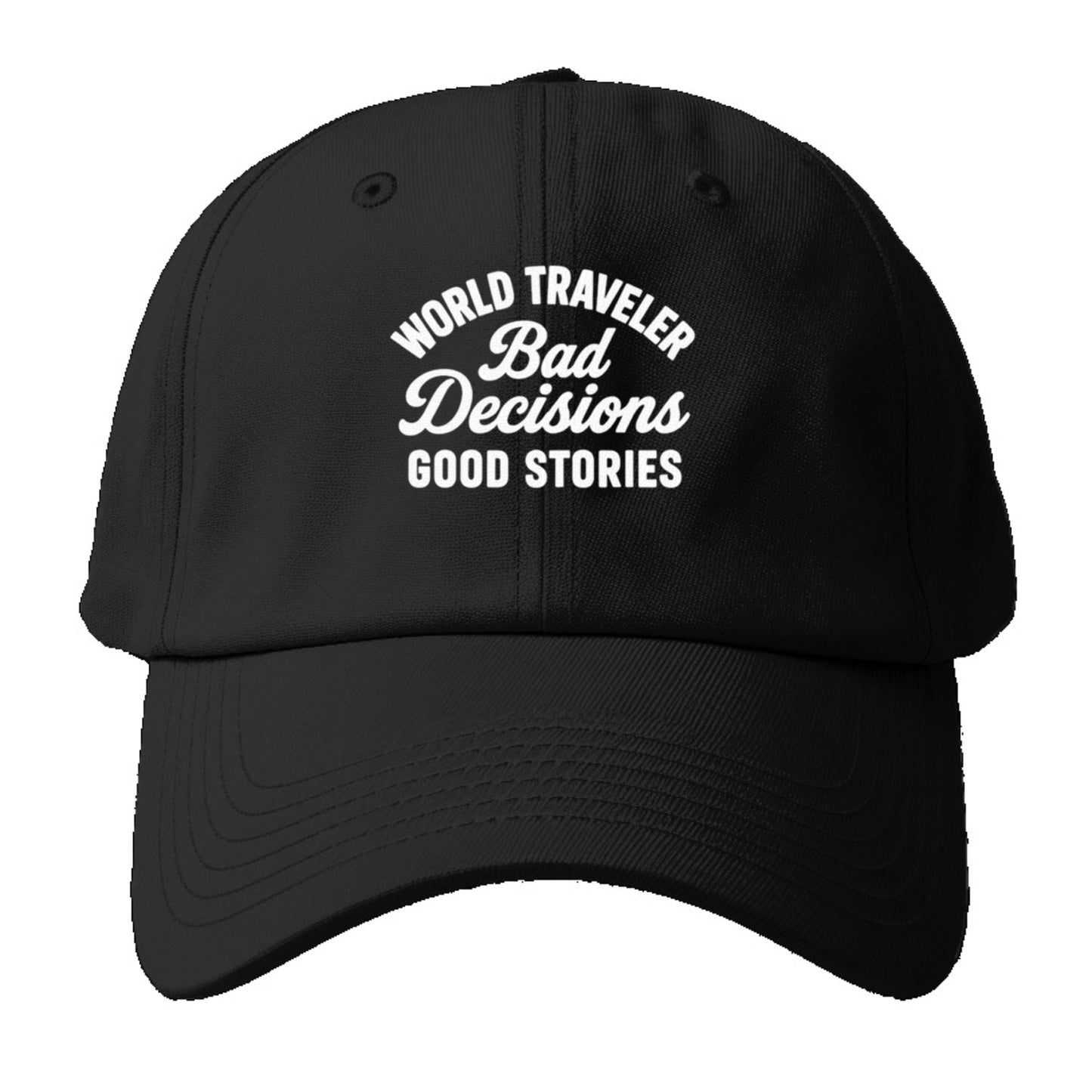 Traveler Bad Decisions Baseball Cap