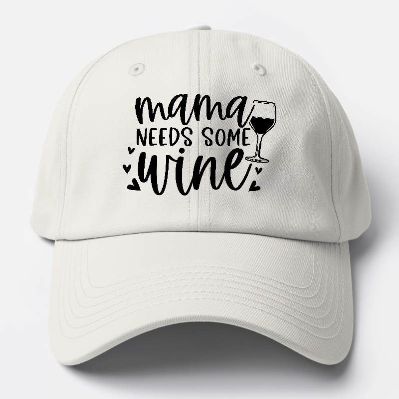 Mama Needs Some Wine Baseball Cap