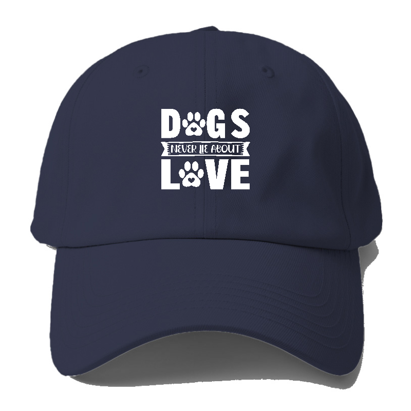 Dogs Never Lie About Love Baseball Cap