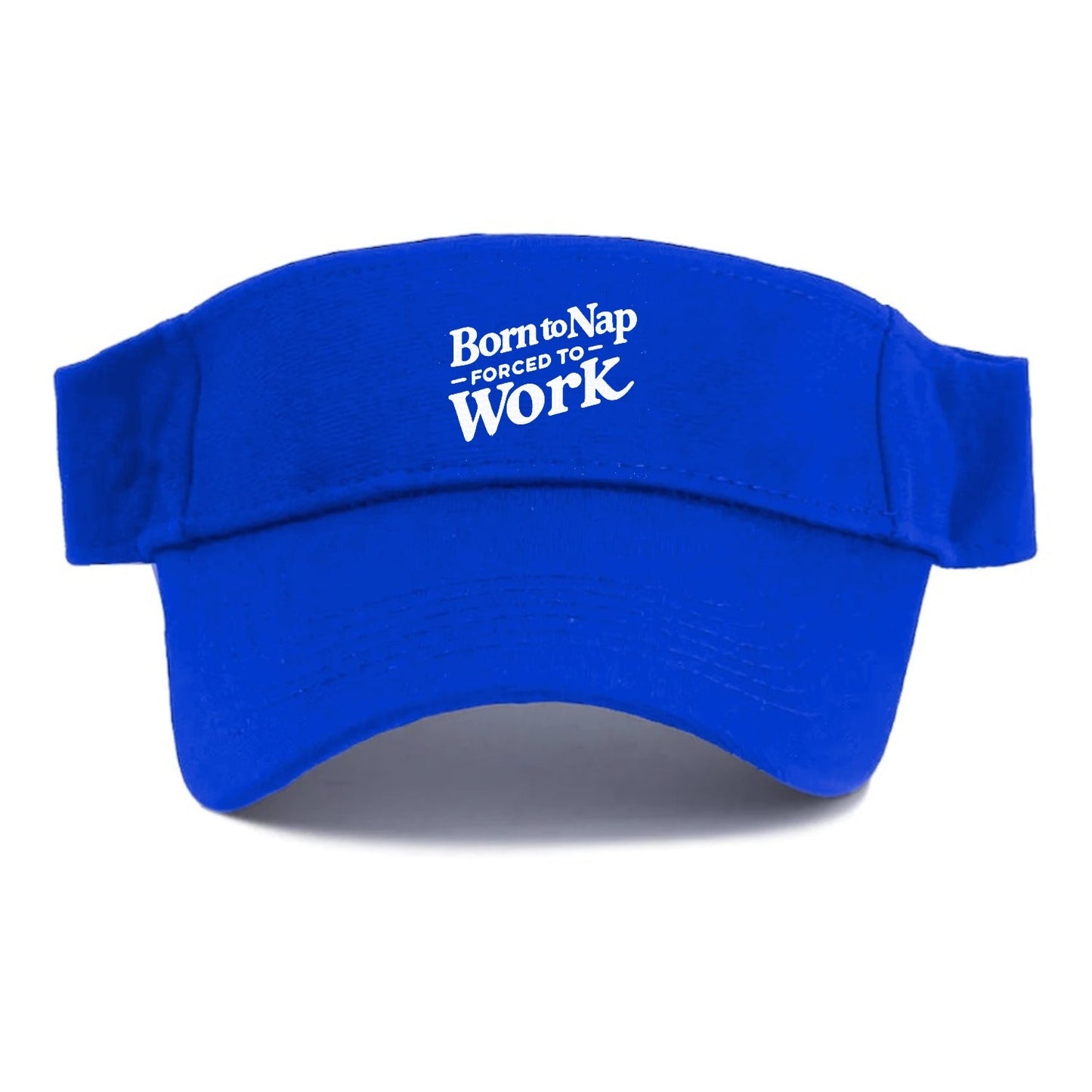 Born To Nap Forced To Work Visor
