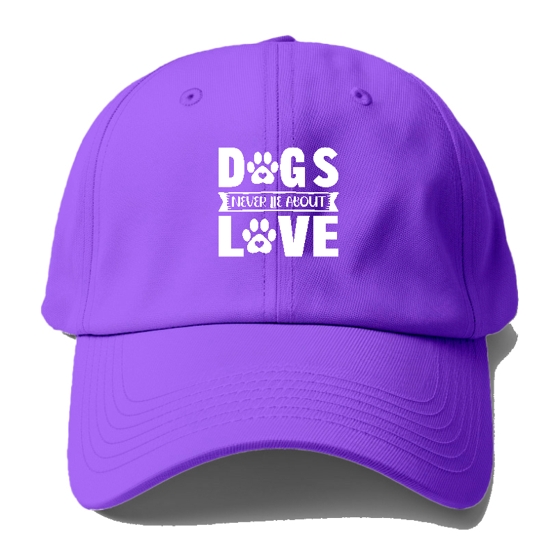 Dogs Never Lie About Love Baseball Cap