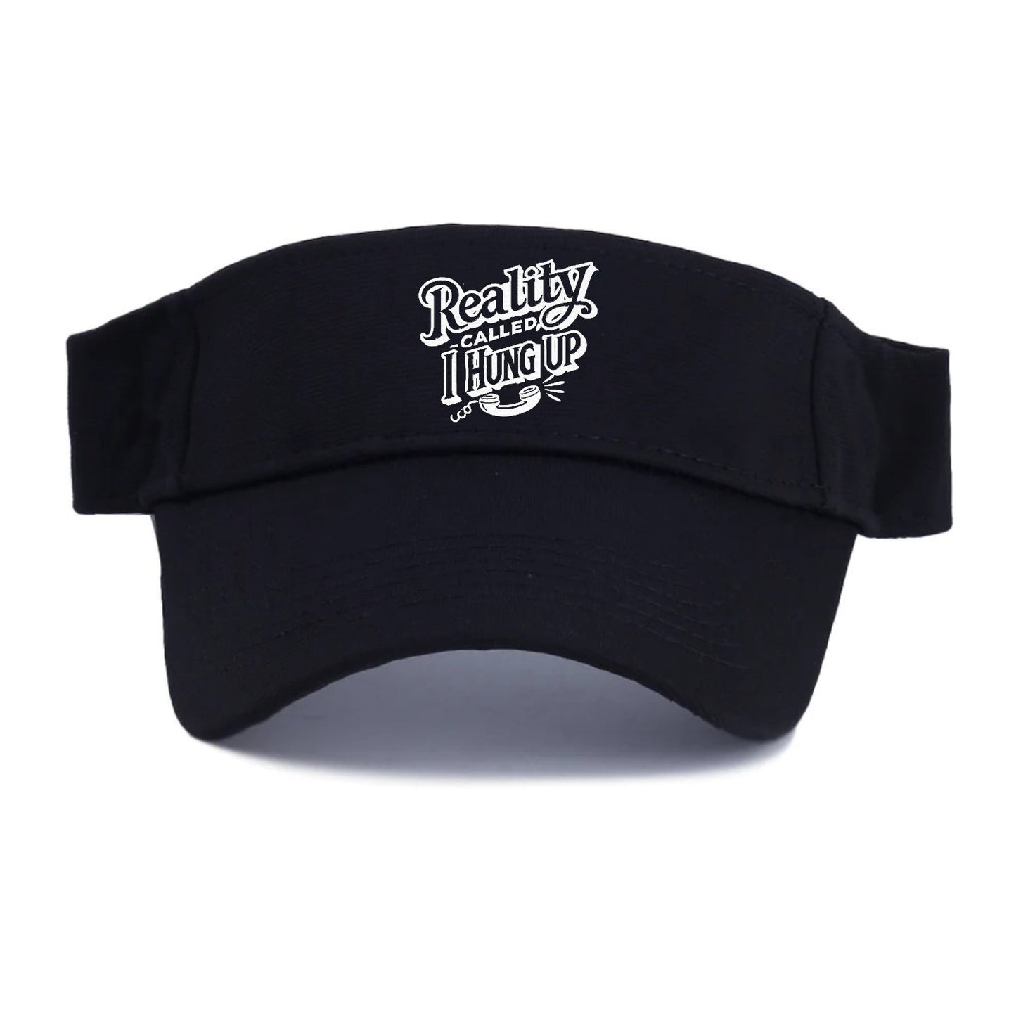 Reality Called I Hung Up Visor