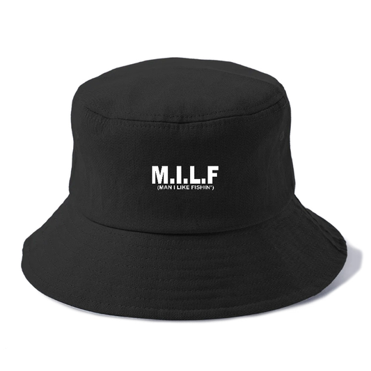 Milf Man I Like Fishin' Bucket Hat