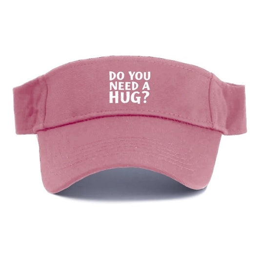 Do You Need A Hug Visor