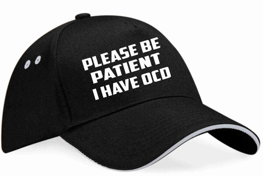 Be Patient I Have OCD Baseball Cap Mental Health Awareness Men & Ladies