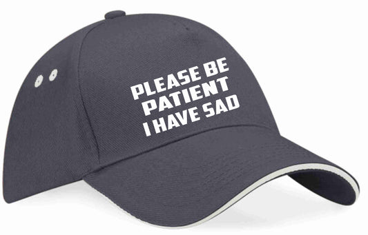 Be Patient I Have SAD Baseball Cap Mental Health Awareness Men & Ladies
