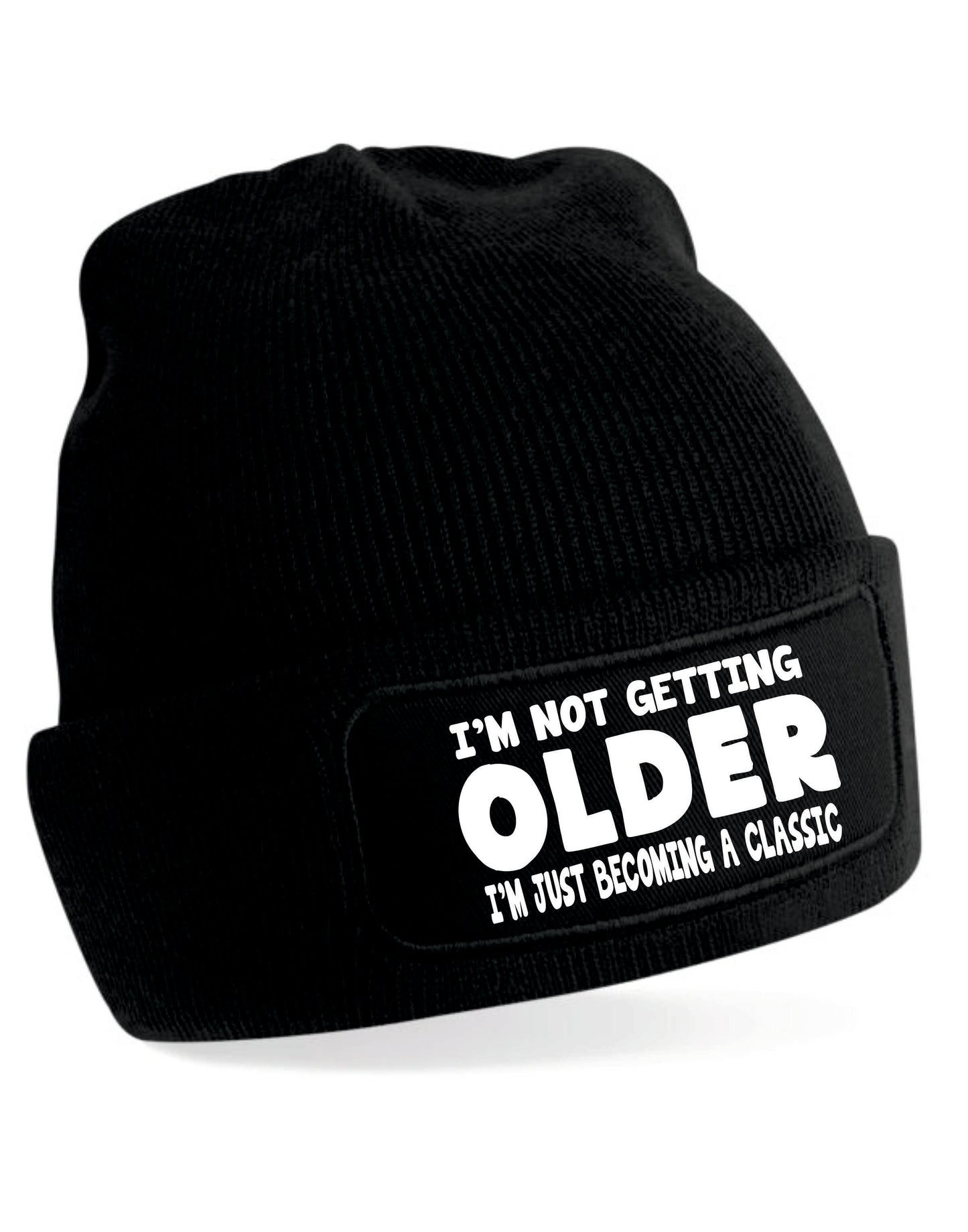 I'm Not Getting Older Beanie Hat Birthday Gift Great For Men & Women