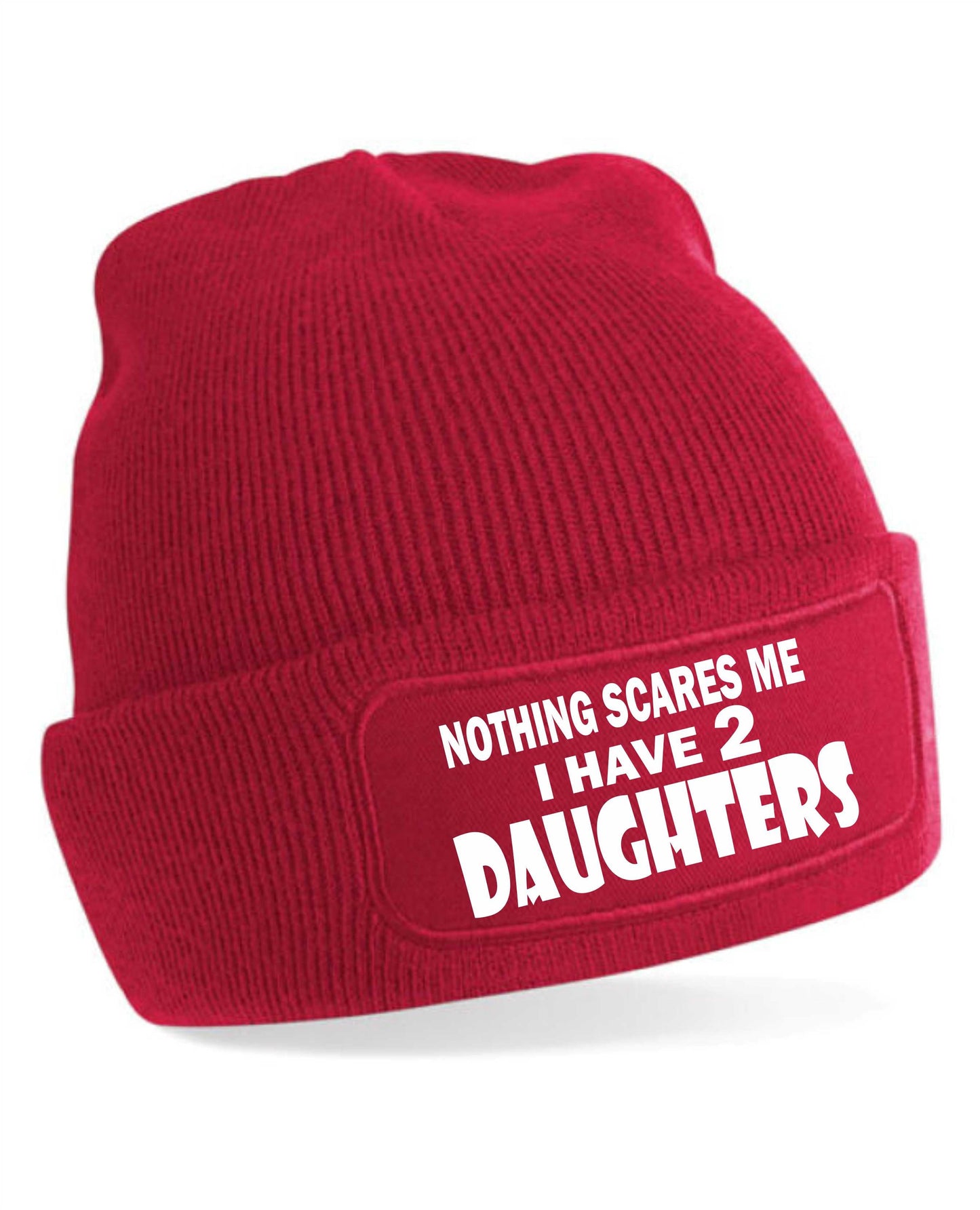 Nothing Scares Me Have 2 Daughters Beanie Hat  Birthday Gift For Men & Ladies