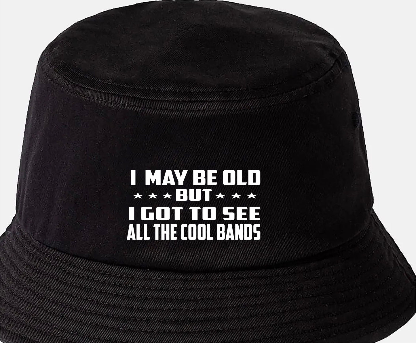 I May Be Old Seen Cool Bands Bucket Hat Funny Gift for Men & Ladies