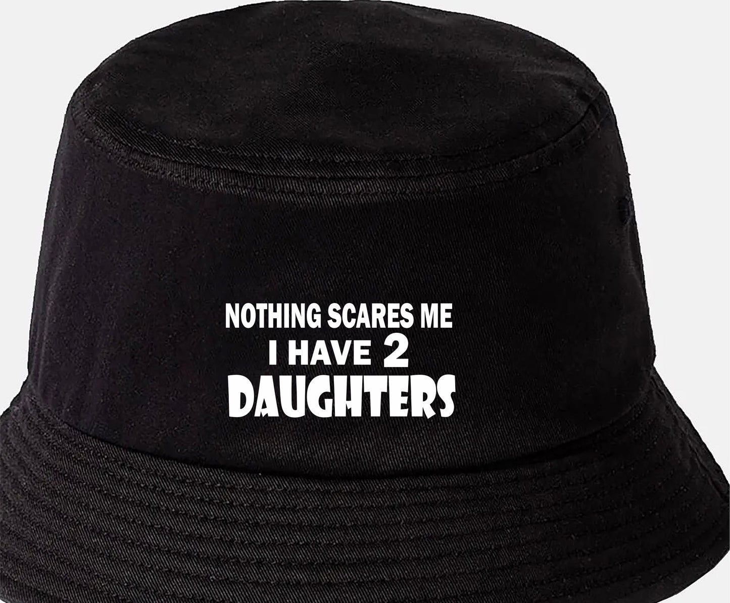 Can't Scare Me I Have 2 Daughters Bucket Hat Funny Birthday Gift for Men