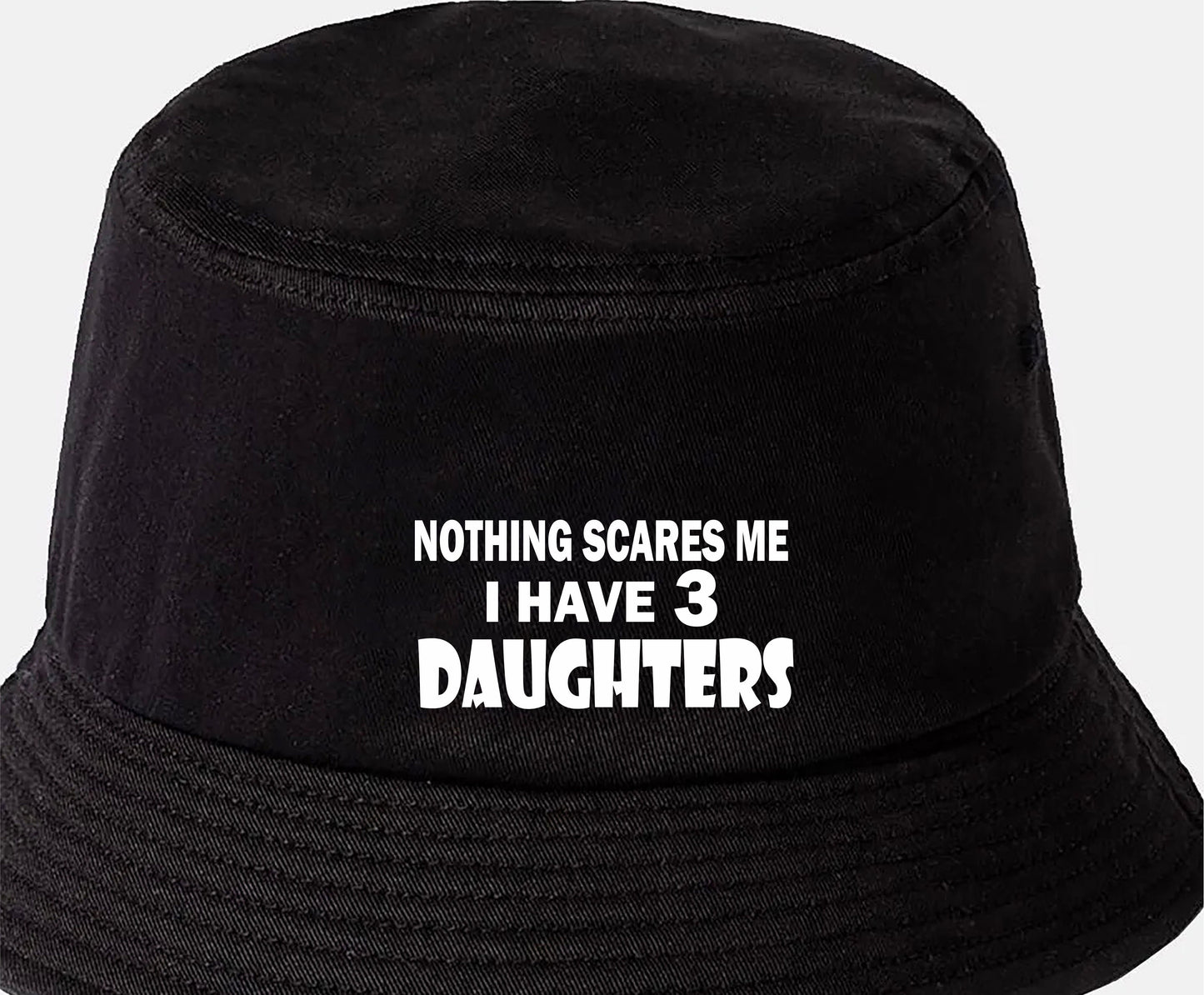 Can't Scare Me I Have 3 Daughters Bucket Hat Funny Birthday Gift for Men