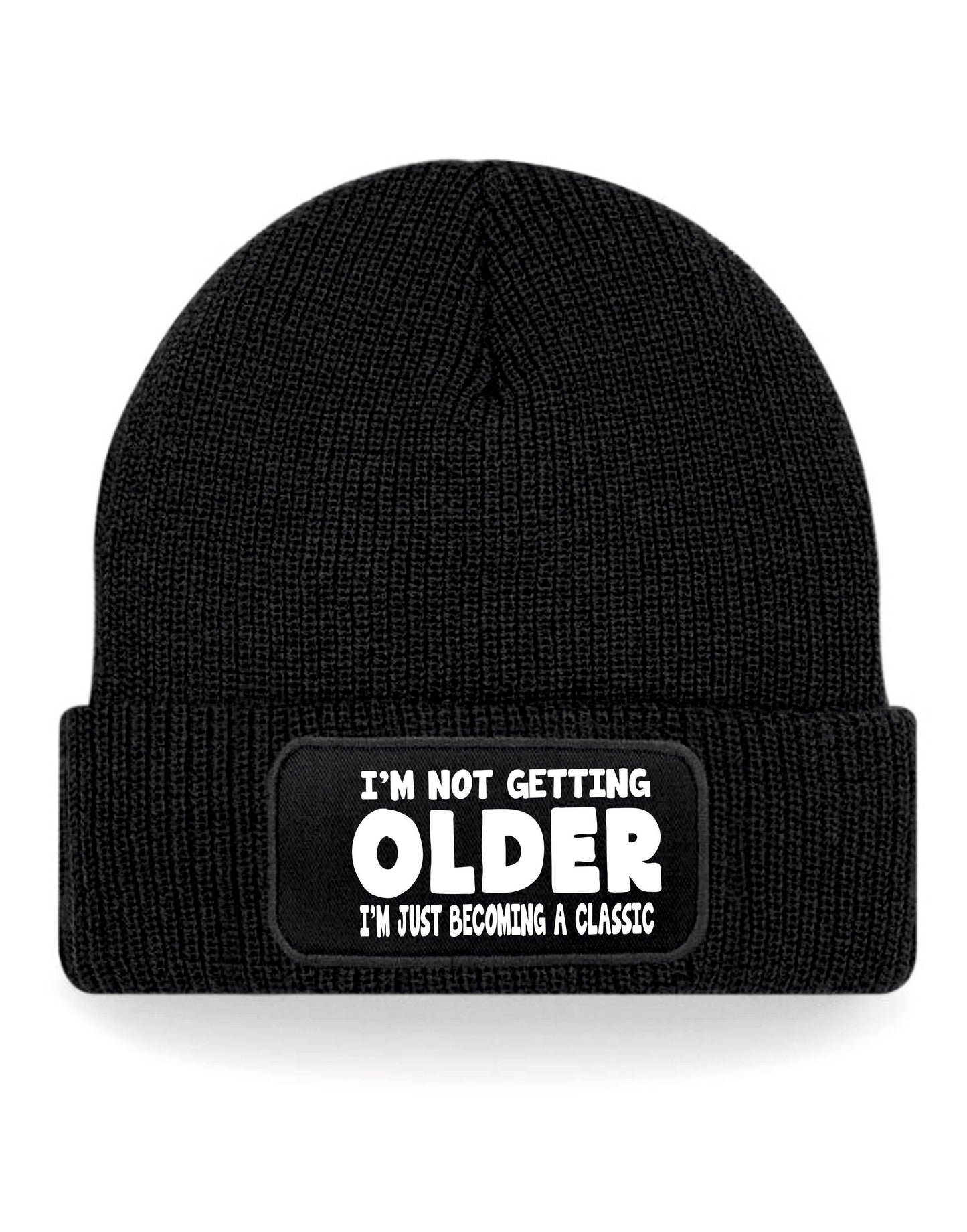 I'm Not Getting Older Beanie Hat Birthday Gift Great For Men & Women