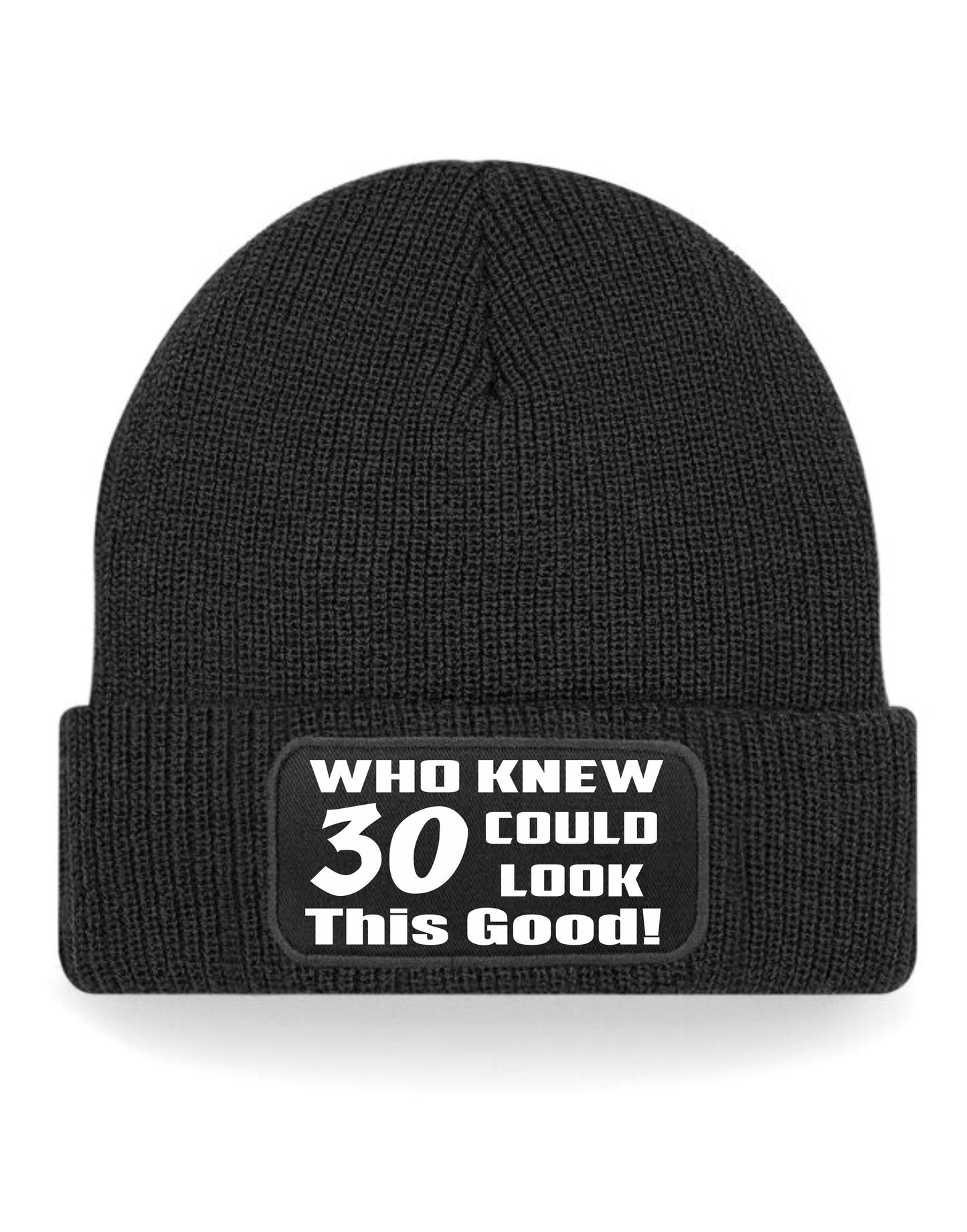 Who Knew 30 Could Look This Good Beanie Hat 30th Birthday Gift For Men & Ladies