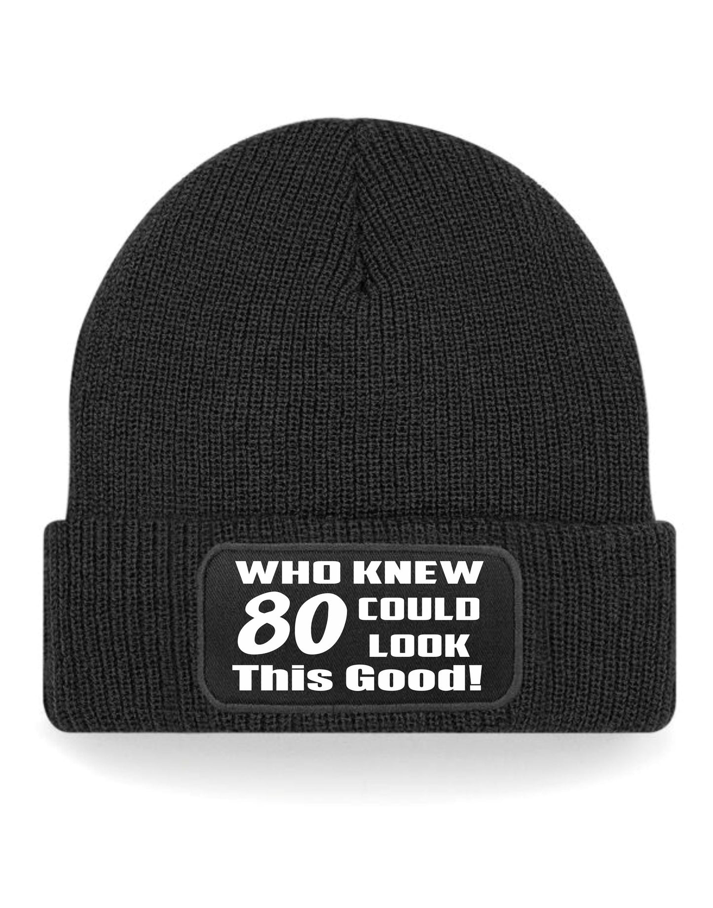 Who Knew 80 Could Look This Good Beanie Hat 80th Birthday Gift For Men & Ladies