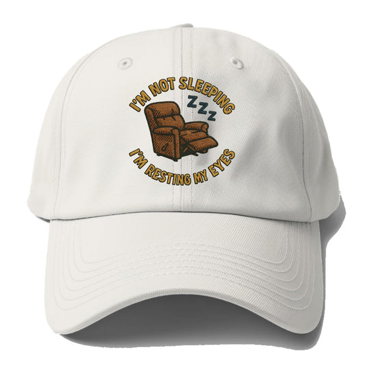 I'm Not Sleeping I'm Resting My Eyes  - Baseball Cap