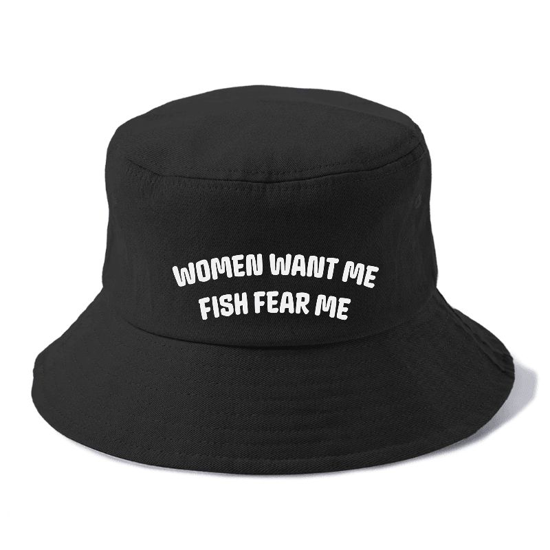 Women Want Me Fish Fear Me Bucket Hat