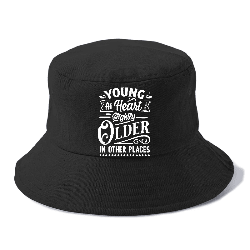 Young At Heart Slightly Older In Other Places Bucket Hat