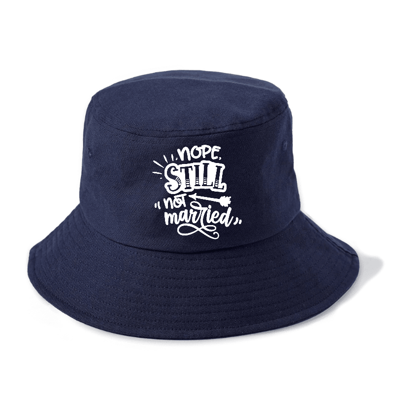 Nope Still Not Married Bucket Hat