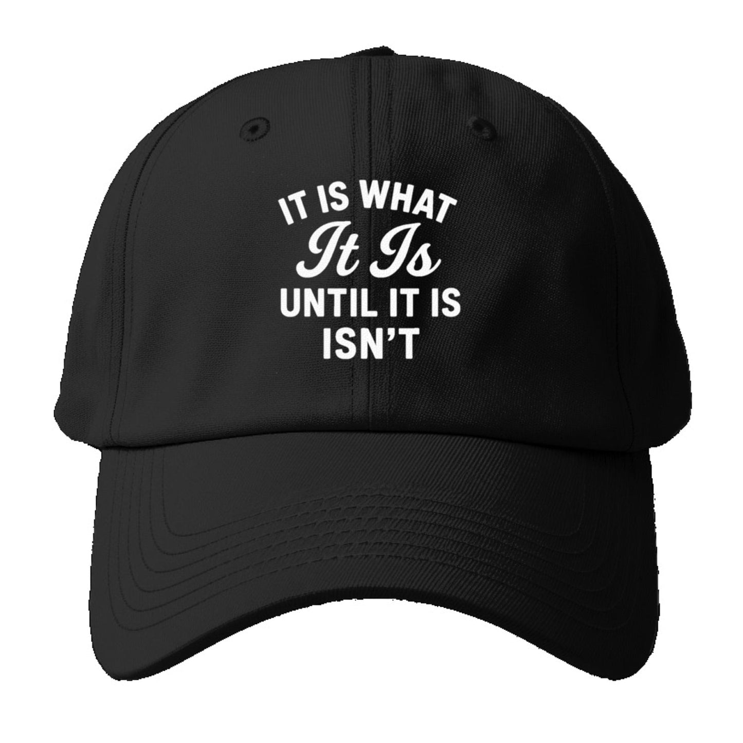 Whimsical Uncertainty It Just Is Baseball Cap