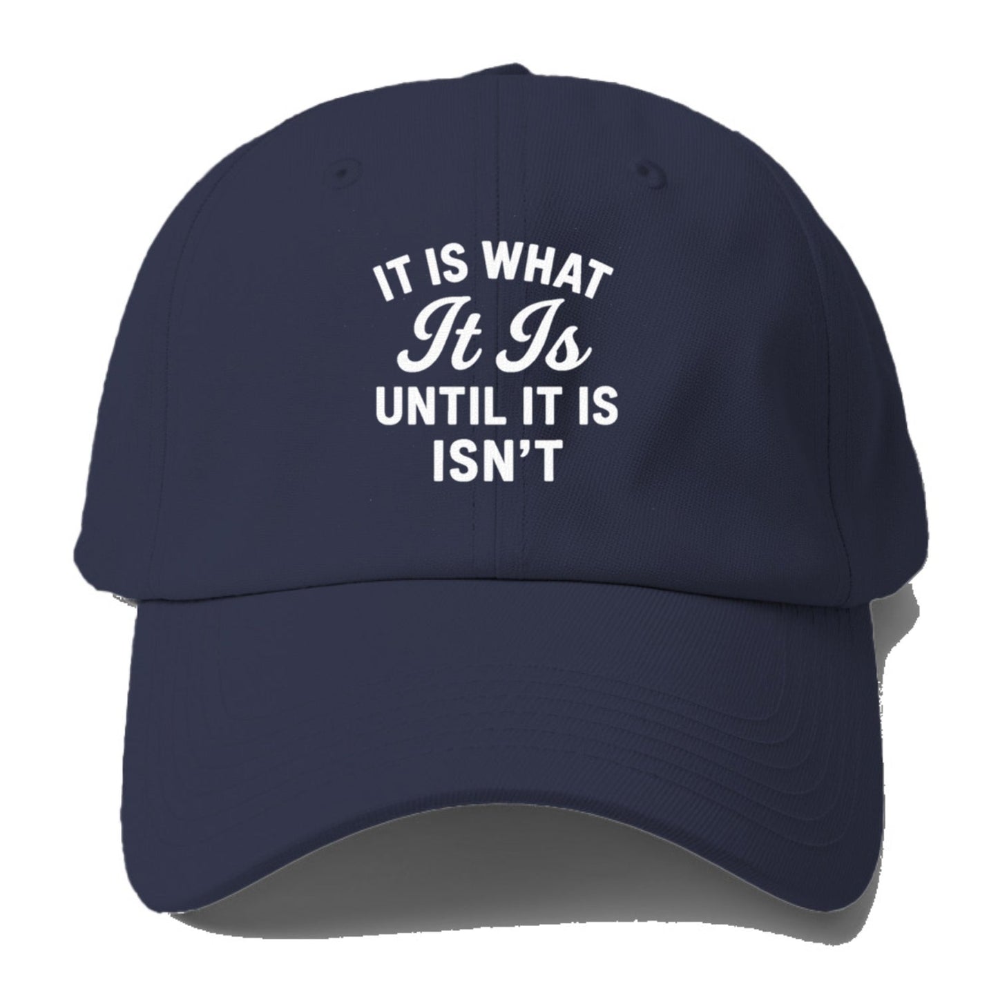 Whimsical Uncertainty It Just Is Baseball Cap