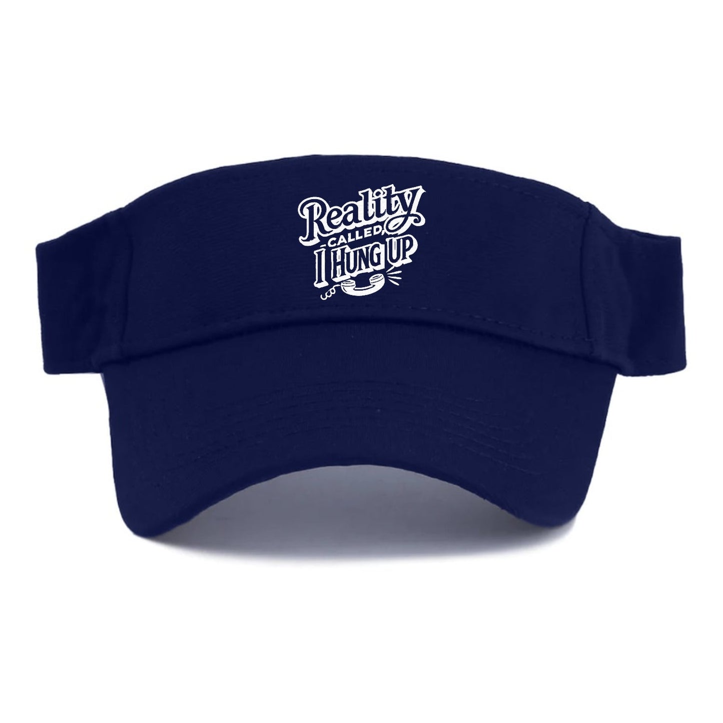 Reality Called I Hung Up Visor