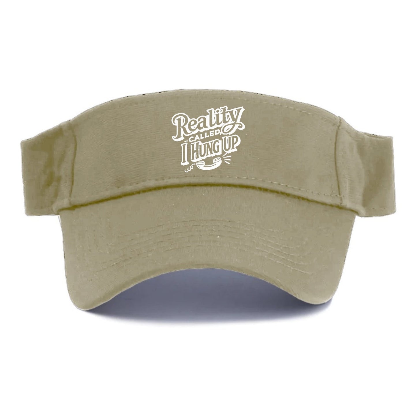 Reality Called I Hung Up Visor
