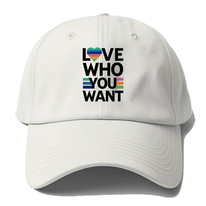 Love Who You Want Baseball Cap