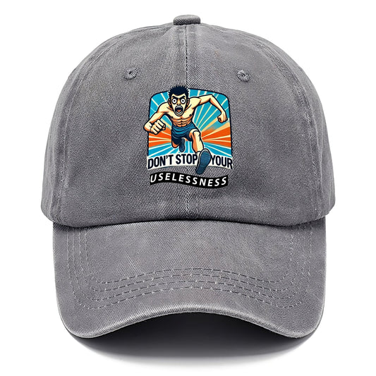 Don't Stop Your Uselessness Classic Cap