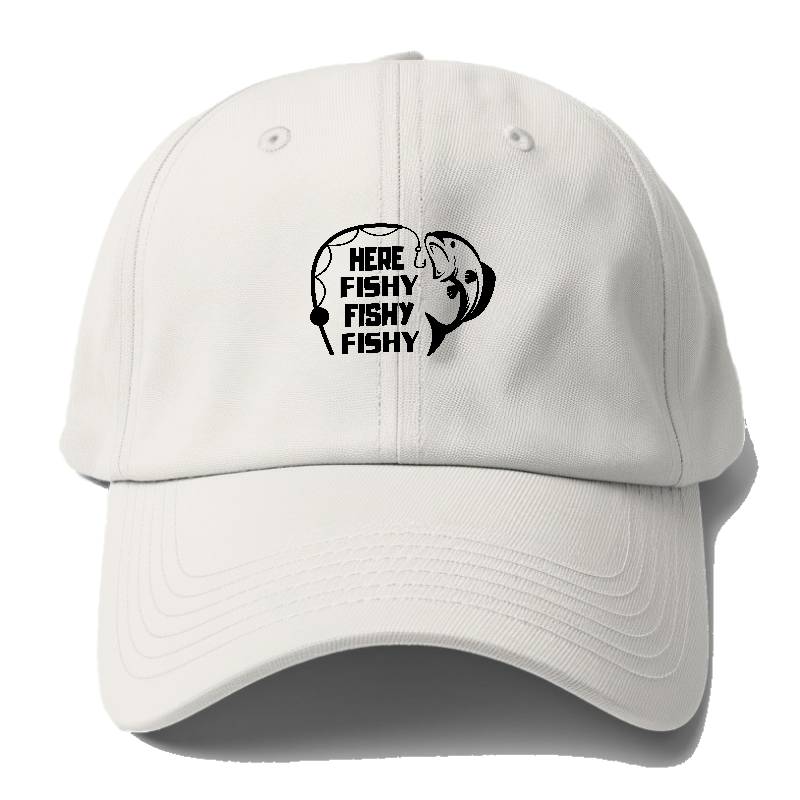 Here Fishy Fishy Fishy Baseball Cap