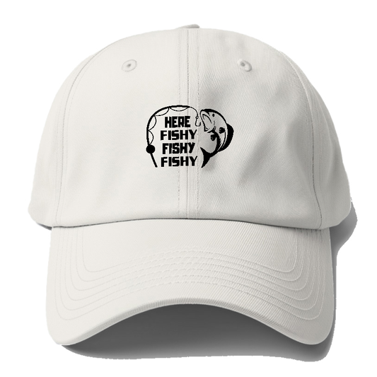 Here Fishy Fishy Fishy Baseball Cap