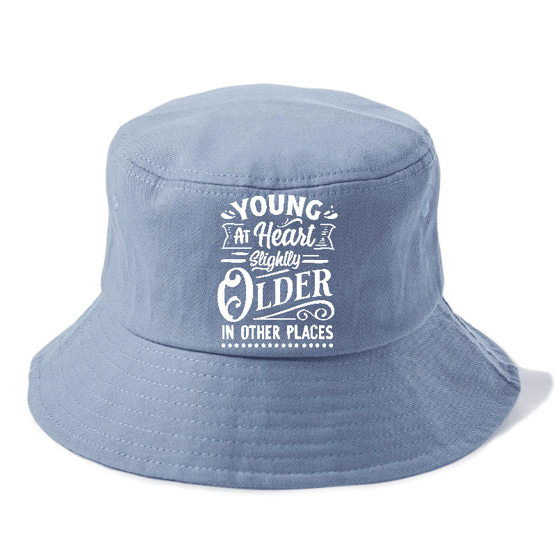 Young At Heart Slightly Older In Other Places Bucket Hat