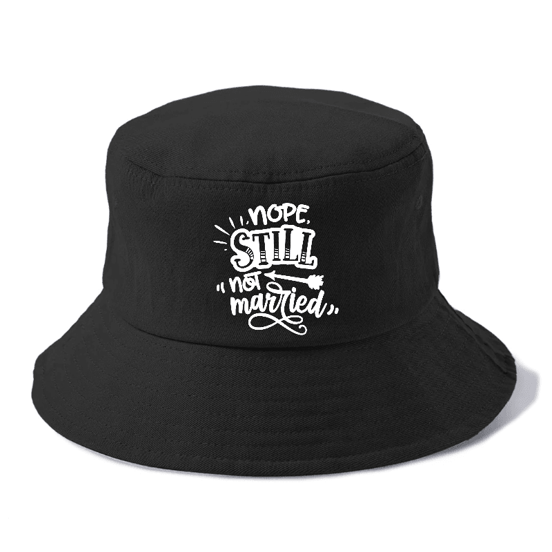 Nope Still Not Married Bucket Hat
