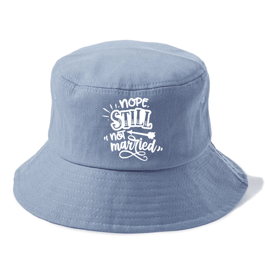 Nope Still Not Married Bucket Hat