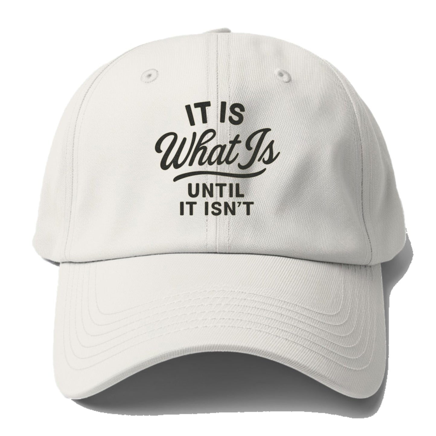 What Is Until It Isn't Baseball Cap