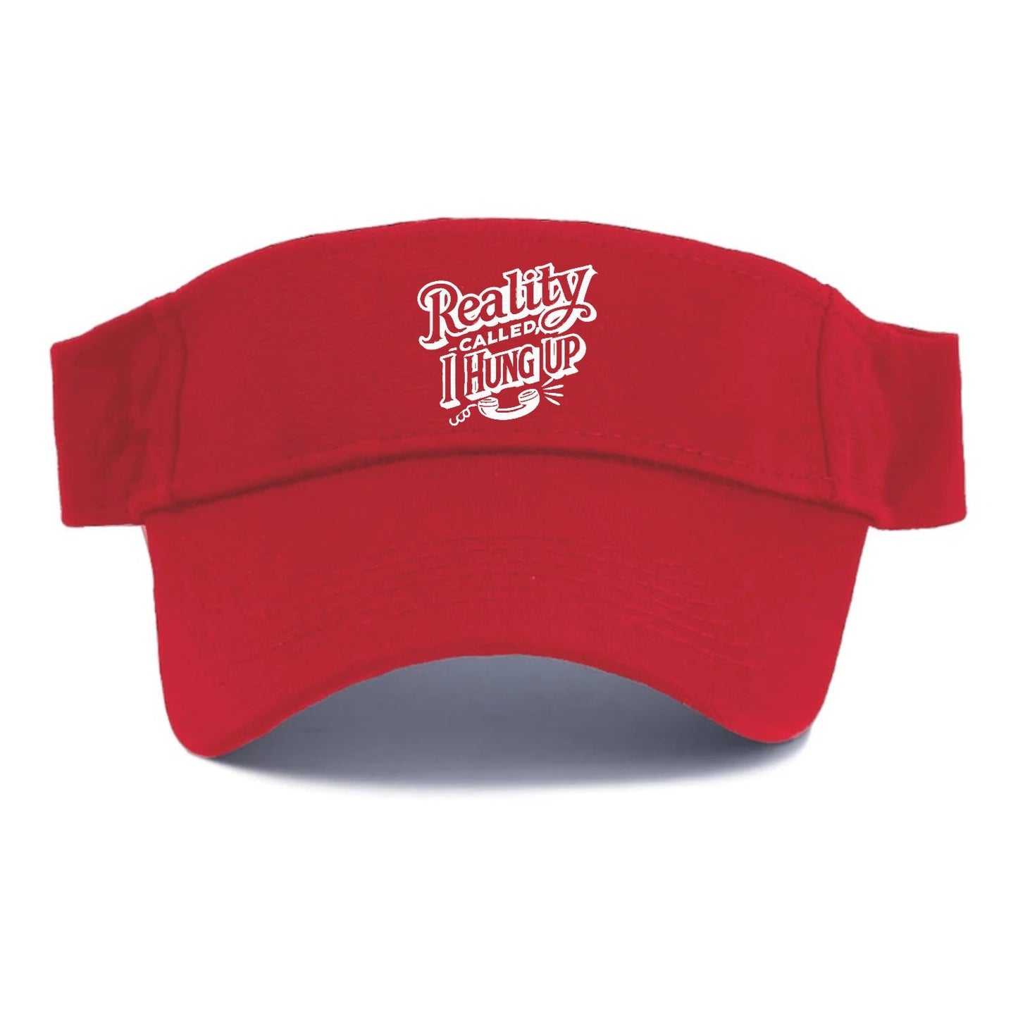 Reality Called I Hung Up Visor