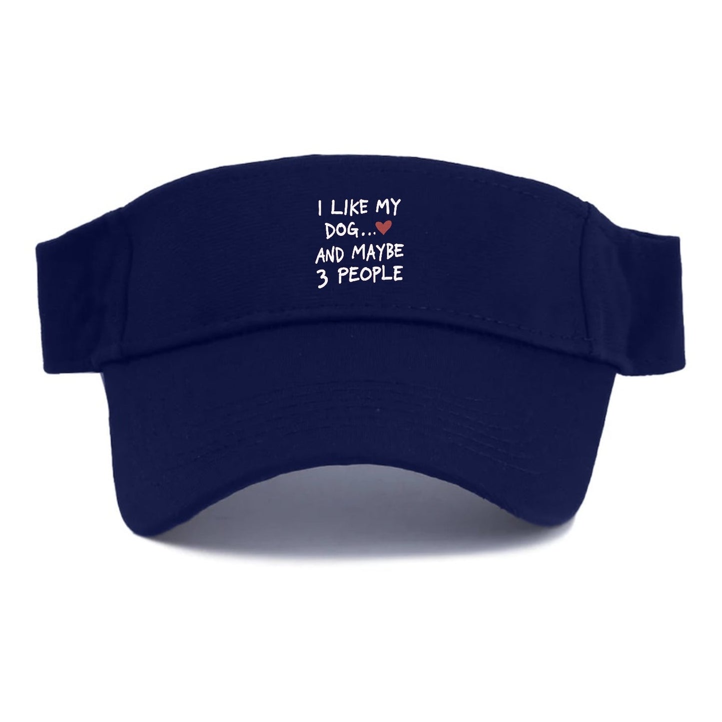 I Like My Dog And Maybe 3 People Visor