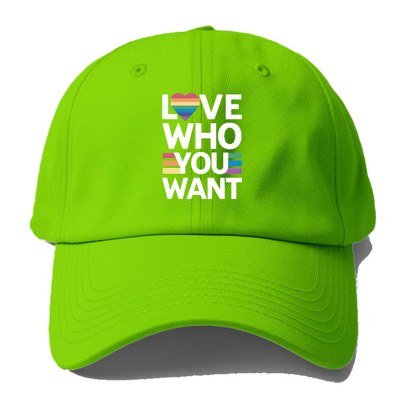 Love Who You Want Baseball Cap