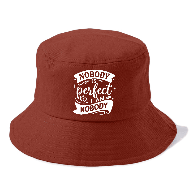 Nobody Is Perfect I Am Nobody Bucket Hat
