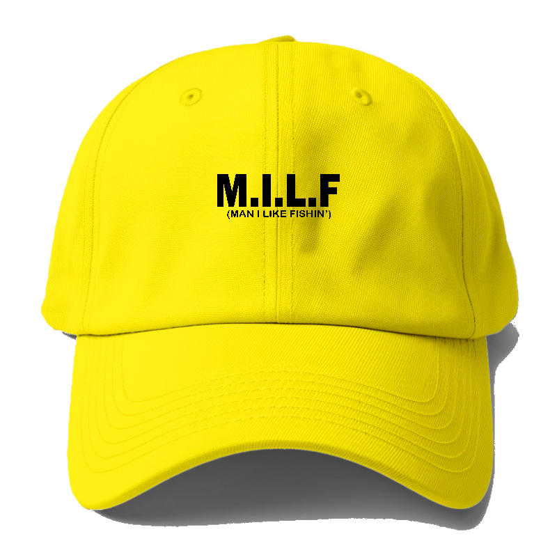 Milf Man I Like Fishin' Baseball Cap