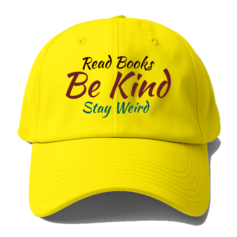 Read Books, Be Kind, Stay Weird Baseball Cap