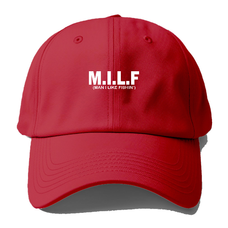 Milf Man I Like Fishin' Baseball Cap