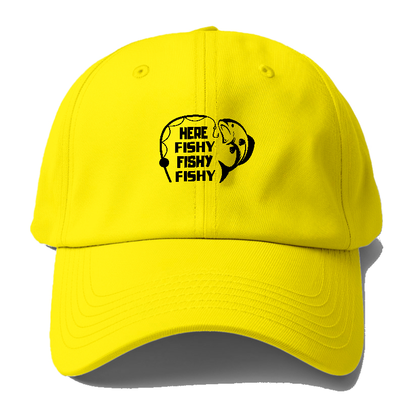 Here Fishy Fishy Fishy Baseball Cap