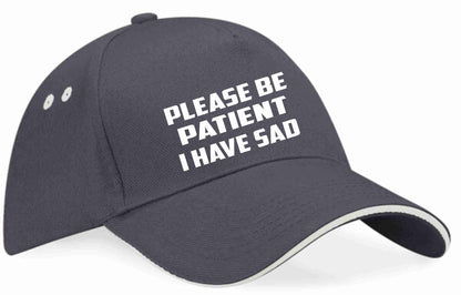 Be Patient I Have SAD Baseball Cap Mental Health Awareness Men & Ladies